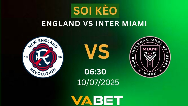 VABET Soi kèo New England vs Inter Miami 06h30 ngày 10/07/2025 - Nhà Nghề Mỹ