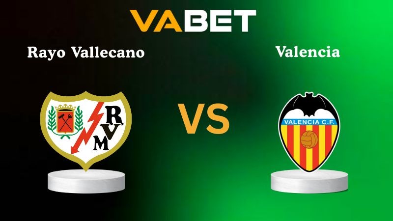 VABET Nhận định soi kèo Rayo Vallecano vs Valencia 03h00 ngày 02/12/2025 - La Liga