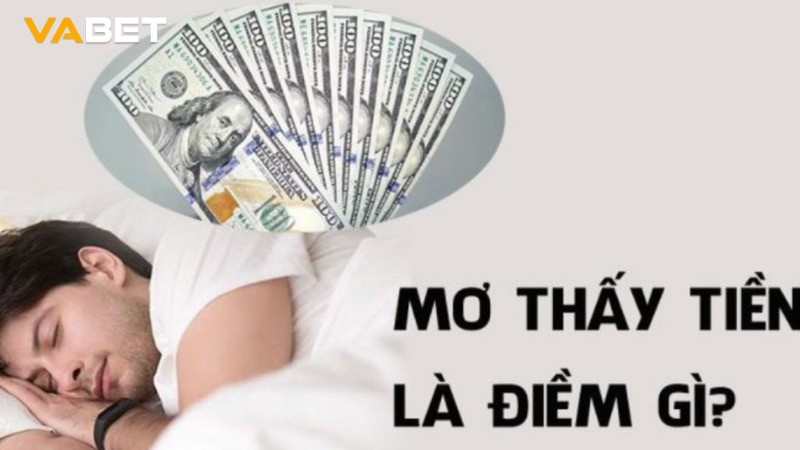 VABET Mơ Thấy Lượm Được Tiền Đánh Số Mấy? Vabet Mách Bạn Số Đẹp