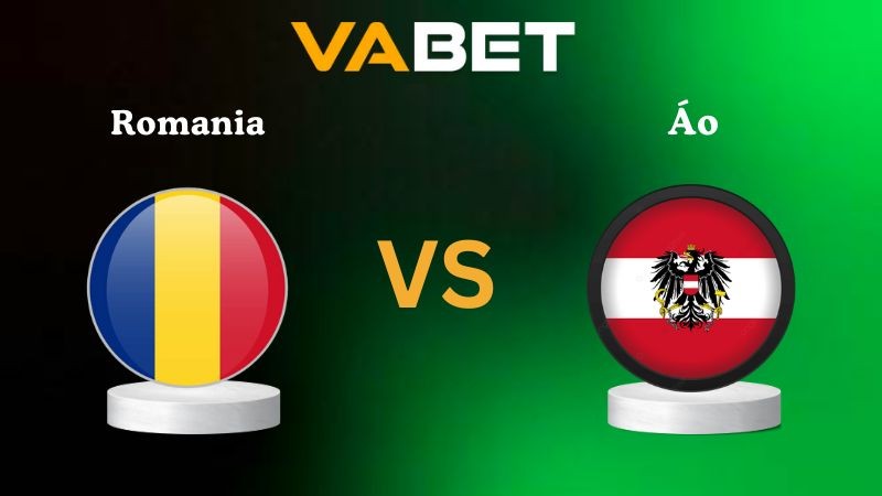 VABET Nhận định soi kèo Romania vs Áo 01h45 ngày 13/10/2025 - Vòng loại World Cup 2026