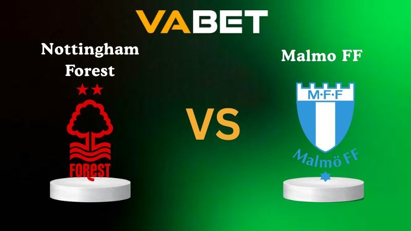 VABET Nhận định soi kèo Nottingham Forest vs Malmo FF 03h00 ngày 28/11/2025 - Europa League