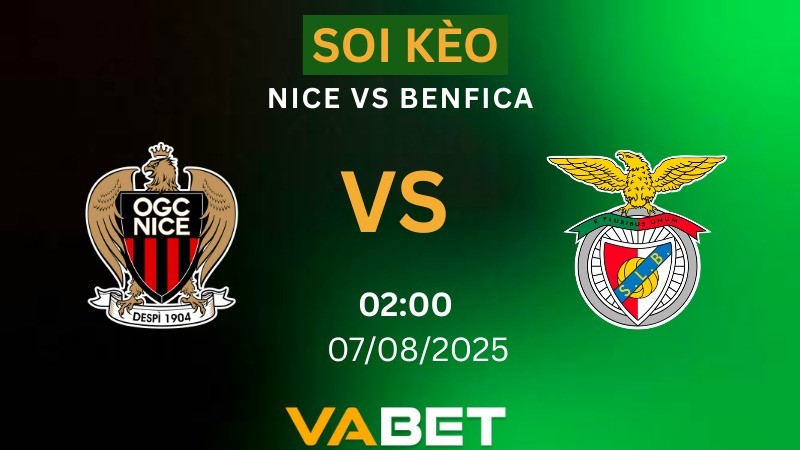 VABET Soi kèo Nice vs Benfica 02h00 ngày 07/08/2025 - Vòng loại Champions League