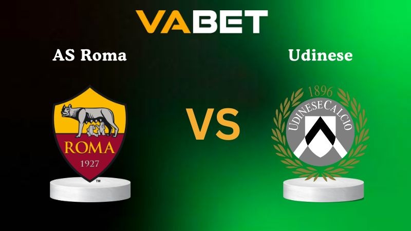 VABET Nhận định soi kèo AS Roma vs Udinese 00h00 ngày 10/11/2025 - Serie A
