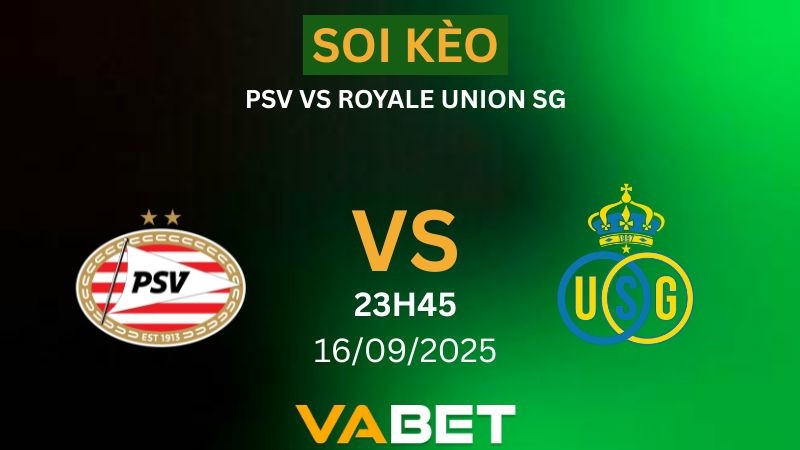 VABET Nhận Định Soi kèo PSV vs Royale Union SG 23h45 ngày 16/09/2025 - Champions League