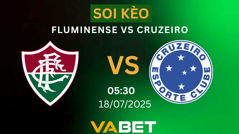 VABET Soi kèo Fluminense vs Cruzeiro 05h30 ngày 18/07/2025 - VĐQG Brazil