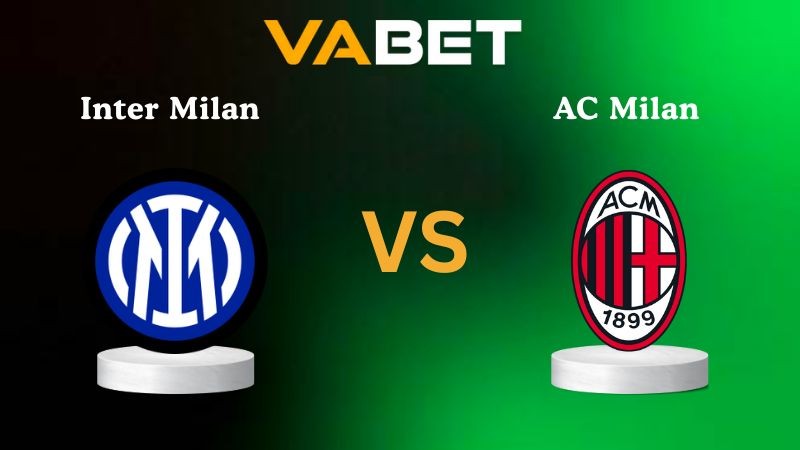 VABET Nhận định soi kèo Inter Milan vs AC Milan 02h45 ngày 24/11/2025 - Serie A