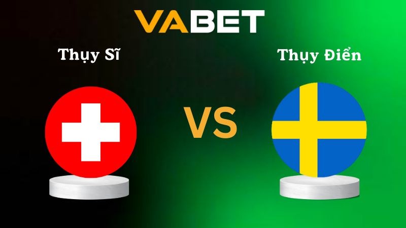 VABET Nhận định soi kèo Thụy Sĩ vs Thụy Điển 02h45 ngày 16/11/2025 - Vòng loại WC 2026