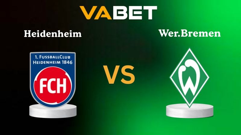 VABET Nhận Định Soi kèo Heidenheim vs Wer.Bremen 20h30 ngày 18/10/2025 - Bundesliga