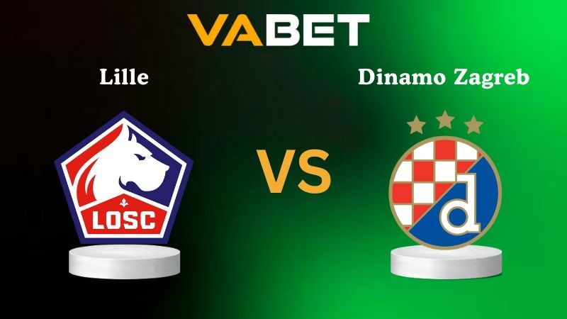 VABET Nhận định soi kèo Lille vs Dinamo Zagreb 00h45 ngày 28/11/2025 - Europa League
