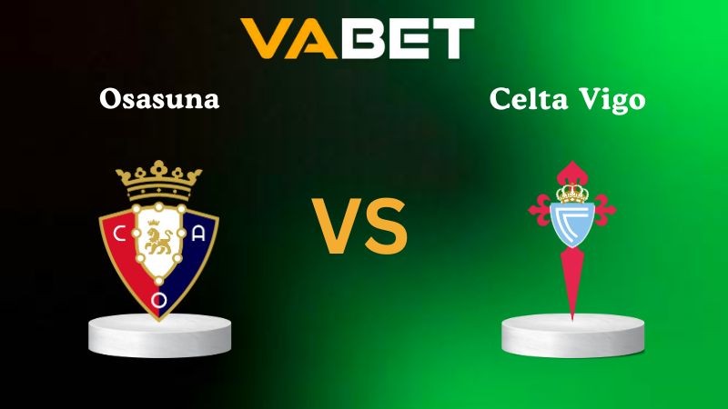 VABET Nhận định soi kèo Osasuna vs Celta Vigo 00h30 ngày 27/10/2025 - La Liga