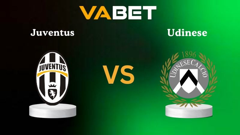 VABET Nhận định soi kèo Juventus vs Udinese 00h30 ngày 30/10/2025 - Serie A