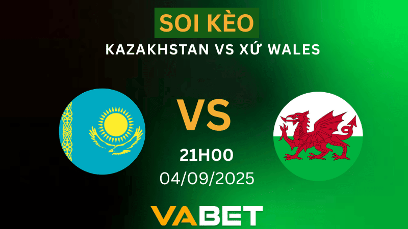 VABET Nhận định soi kèo Kazakhstan vs Xứ Wales 21h00 ngày 04/09/2025 - Vòng loại World Cup