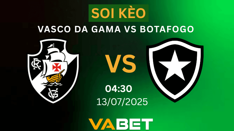 VABET Soi kèo Vasco da Gama vs Botafogo 04h30 ngày 13/07/2025- VĐQG Brazil