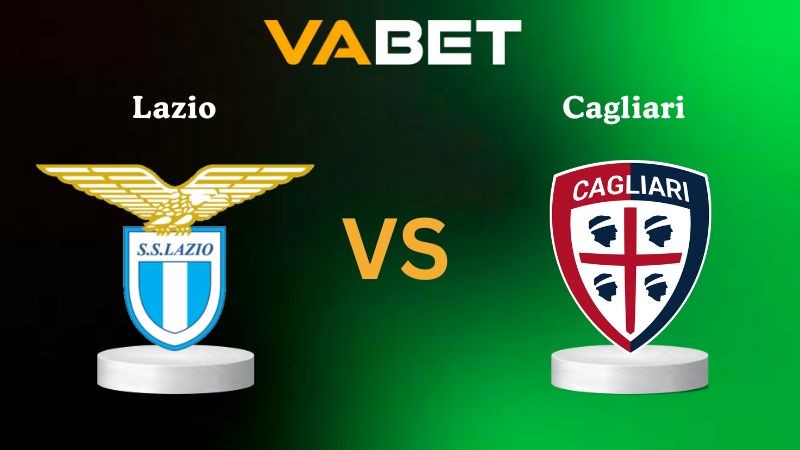 VABET Nhận Định Soi kèo Lazio vs Cagliari 02h45 ngày 04/11/2025 - Serie A