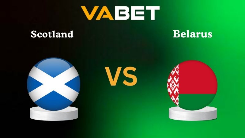 VABET Nhận định soi kèo Scotland vs Belarus 01h45 ngày 12/10/2025 - Vòng loại World Cup 2026