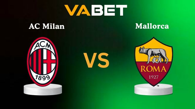 VABET Nhận Định Soi kèo AC Milan vs AS Roma 02h45 ngày 03/11/2025 - Serie A