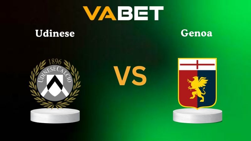 VABET Nhận định soi kèo Udinese vs Genoa 00h00 ngày 09/12/2025 - Serie A