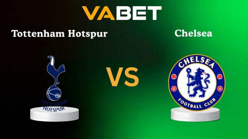 VABET Nhận định soi kèo Tottenham Hotspur vs Chelsea 00h30 ngày 02/11/2025 - Ngoại hạng Anh
