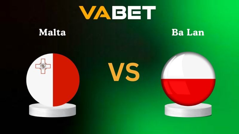 VABET Nhận định soi kèo Malta vs Ba Lan 02h45 ngày 18/11/2025 - Vòng loại WC 2026