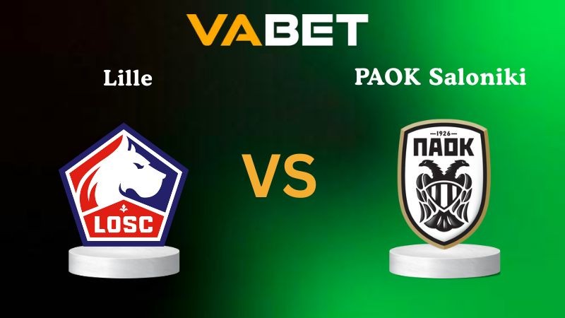 VABET Nhận định soi kèo Lille vs PAOK Saloniki 02h00 ngày 24/10/2025 - Europa League