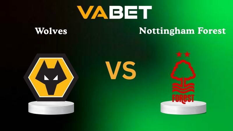 VABET Nhận định soi kèo Wolves vs Nottingham Forest 02h30 ngày 04/12/2025 - Ngoại Hạng Anh