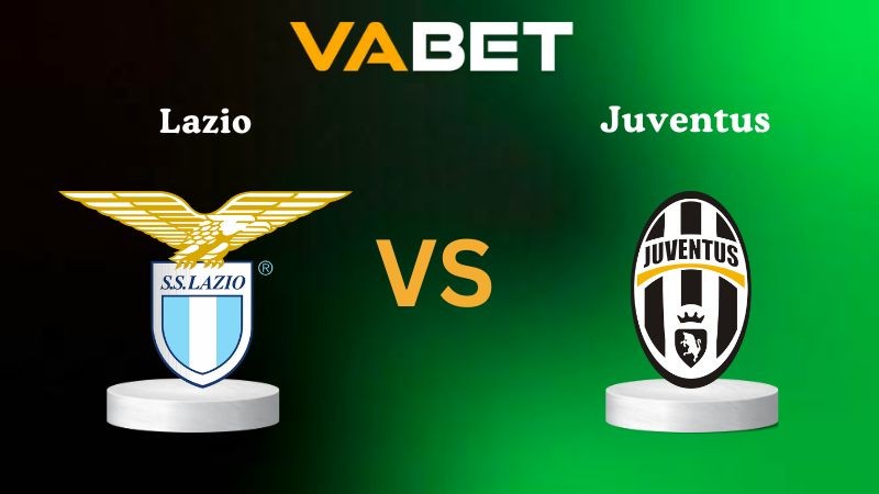VABET Nhận định soi kèo Lazio vs Juventus 02h45 ngày 27/10/2025 - Serie A