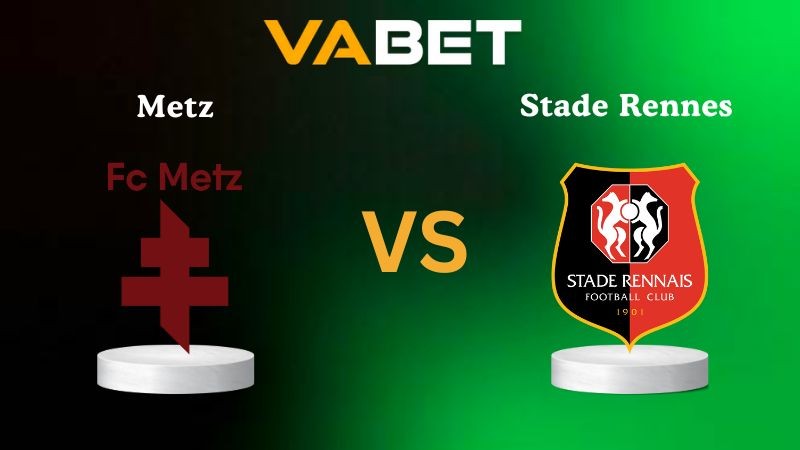 VABET Nhận định soi kèo Metz vs Stade Rennes 02h45 ngày 29/11/2025 - Ligue 1