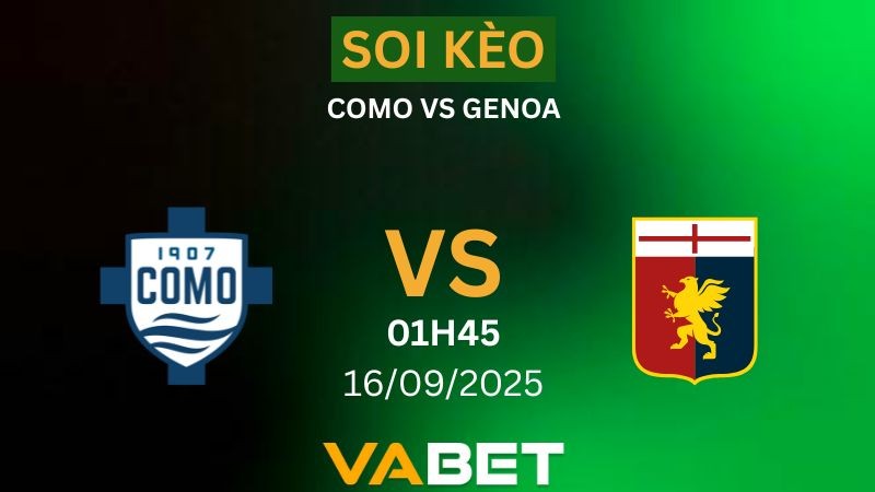 VABET Nhận Định Soi kèo Como vs Genoa 01h45 ngày 16/09/2025 - Serie A