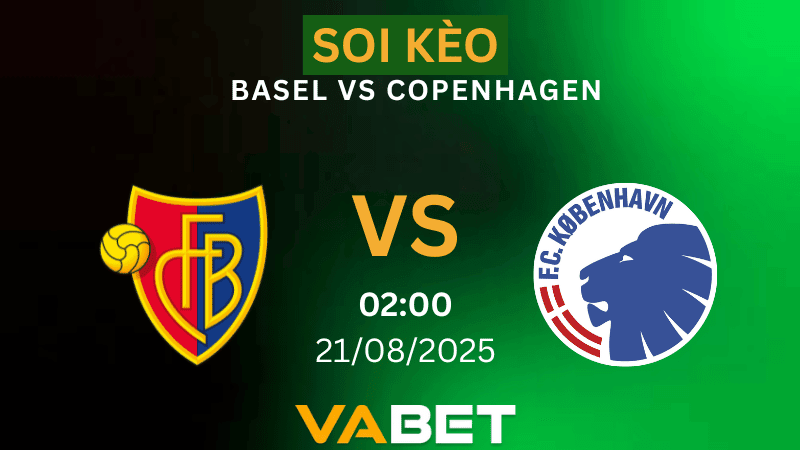 VABET Nhận định soi kèo Basel vs Copenhagen 02h00 ngày 21/08/2025 - Vòng loại Champions League