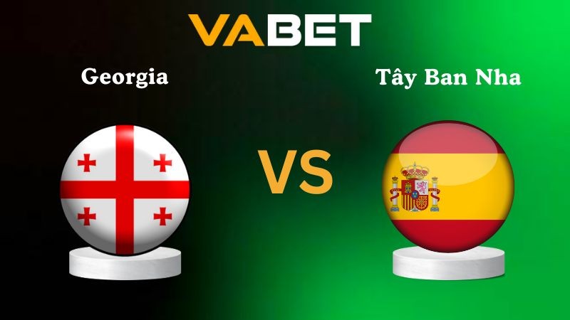 VABET Nhận định soi kèo Georgia vs Tây Ban Nha 00h00 ngày 16/11/2025 - Vòng loại WC 2026