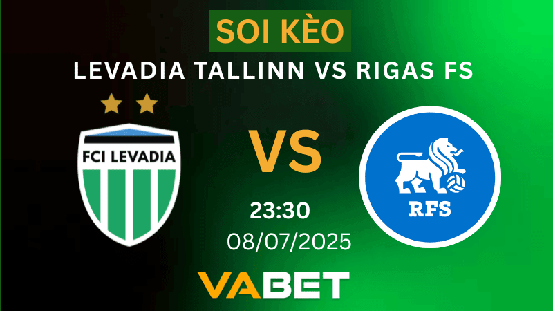 VABET Soi kèo Levadia Tallinn vs Rigas FS 23h30 ngày 08/07/2025 - Vòng Loại Champions League