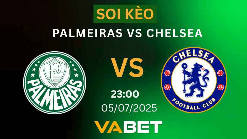 VABET Soi kèo Palmeiras vs Chelsea 23h00 ngày 05/07/2025- FIFA Club World Cup