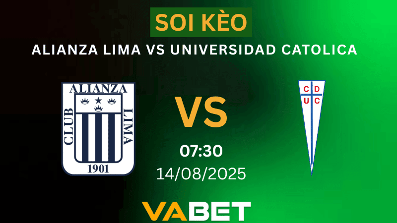 VABET Nhận định soi kèo Alianza Lima vs Universidad Catolica 07h30 ngày 14/08/2025 - Copa Sudamericana
