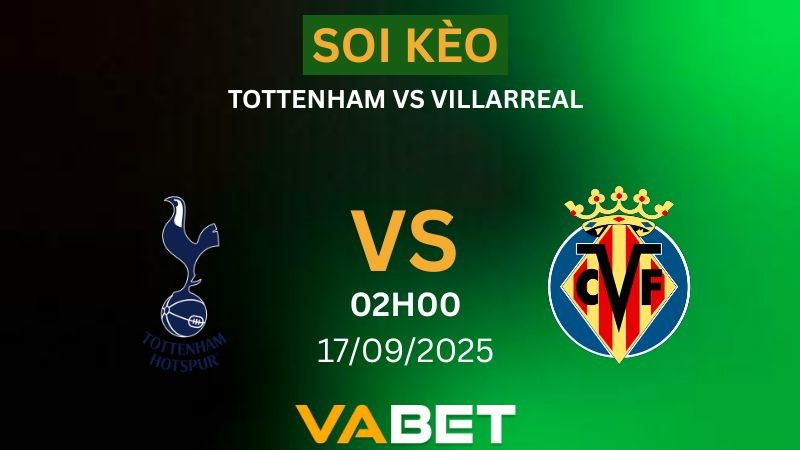 VABET Nhận Định Soi kèo Tottenham vs Villarreal 02h00 ngày 17/09/2025 - Champions League