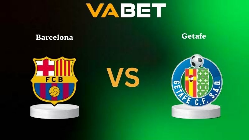 VABET Nhận Định Soi kèo Barcelona vs Getafe 02h00 ngày 22/09/2025 - La Liga