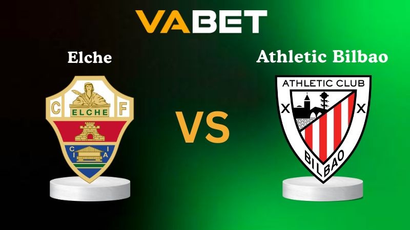 VABET Nhận Định Soi kèo Elche vs Athletic Bilbao 19h00 ngày 19/10/2025 - La Liga