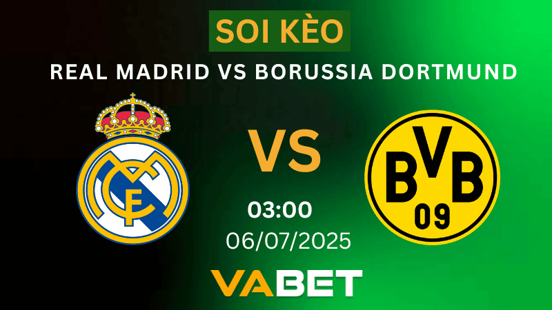 VABET Soi kèo Real Madrid vs Borussia Dortmund 03h00 ngày 06/07/2025- FIFA Club World Cup