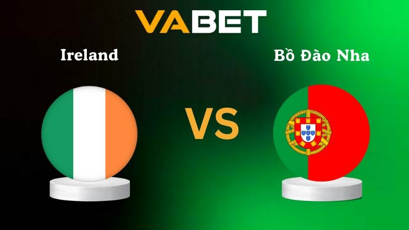 VABET Nhận định soi kèo Ireland vs Bồ Đào Nha 02h45 ngày 14/11/2025 - Vòng loại WC 2026