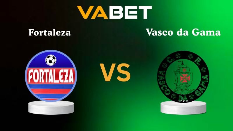 VABET Nhận định soi kèo Fortaleza vs Vasco da Gama 07h30 ngày 16/10/2025 - VĐQG Brazil