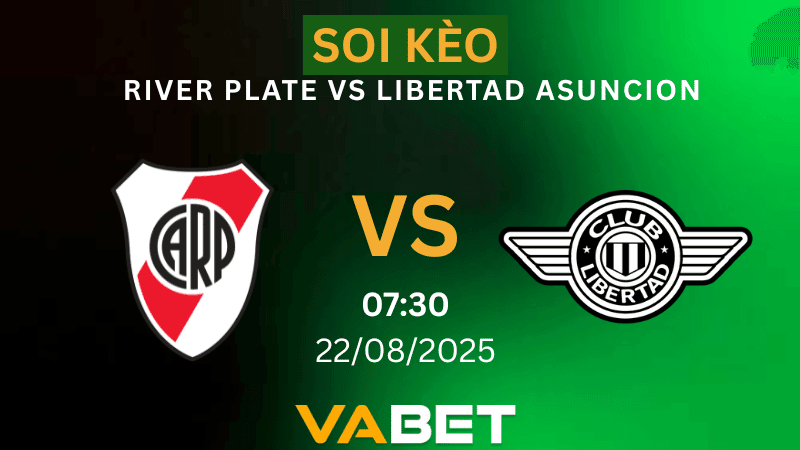 VABET Nhận định soi kèo River Plate vs Libertad Asuncion 07h30 ngày 22/08/2025 - Copa Libertadores