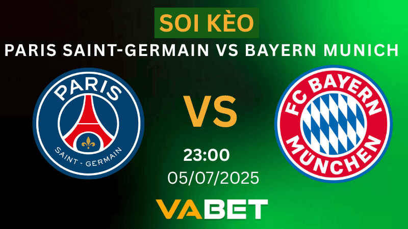 VABET Soi kèo Paris Saint-Germain vs Bayern Munich 23h00 ngày 05/07/2025- FIFA Club World Cup