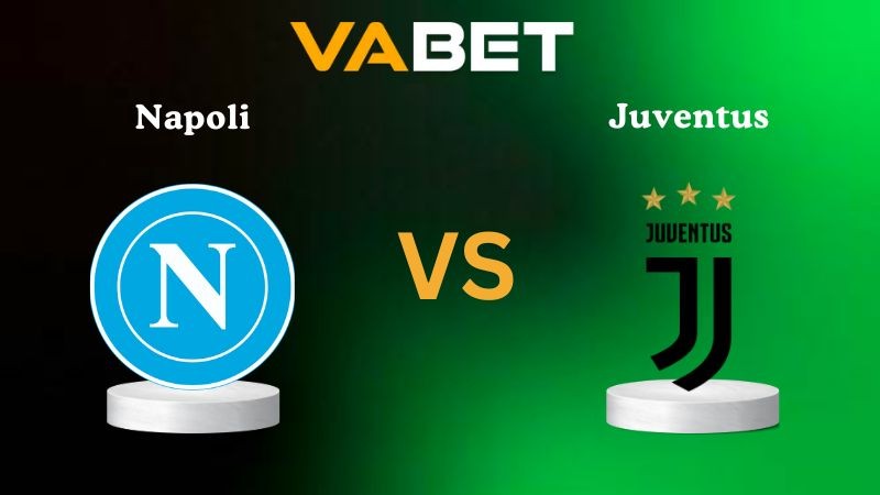 VABET Nhận định soi kèo Napoli vs Juventus 02h45 ngày 08/12/2025 - Serie A