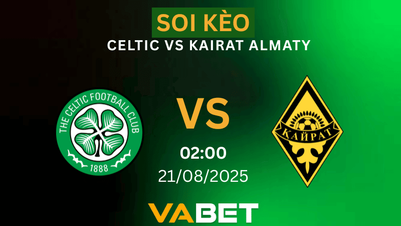 VABET Nhận định soi kèo Celtic vs Kairat Almaty 02h00 ngày 21/08/2025 - Vòng loại Champions League