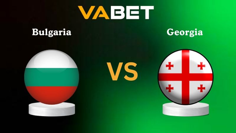 VABET Nhận định soi kèo Bulgaria vs Georgia 02h45 ngày 19/11/2025 - Vòng loại WC 2026
