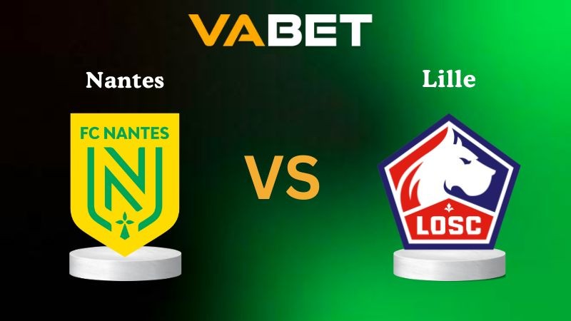 VABET Nhận Định Soi kèo Nantes vs Lille 01h45 ngày 20/10/2025 - Ligue 1