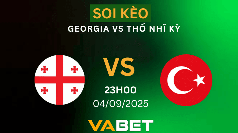 VABET Nhận định soi kèo Georgia vs Thổ Nhĩ Kỳ 23h00 ngày 04/09/2025 - Vòng loại World Cup