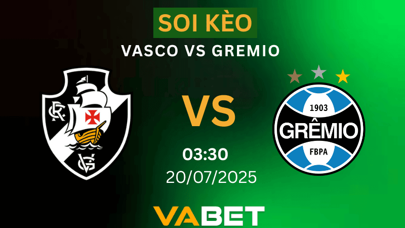 VABET Soi kèo Vasco vs Gremio 03h30 ngày 20/07/2025 - VĐQG Brazil