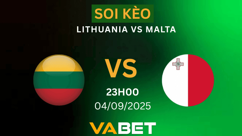 VABET Nhận định soi kèo Lithuania vs Malta 23h00 ngày 04/09/2025 - Vòng loại World Cup