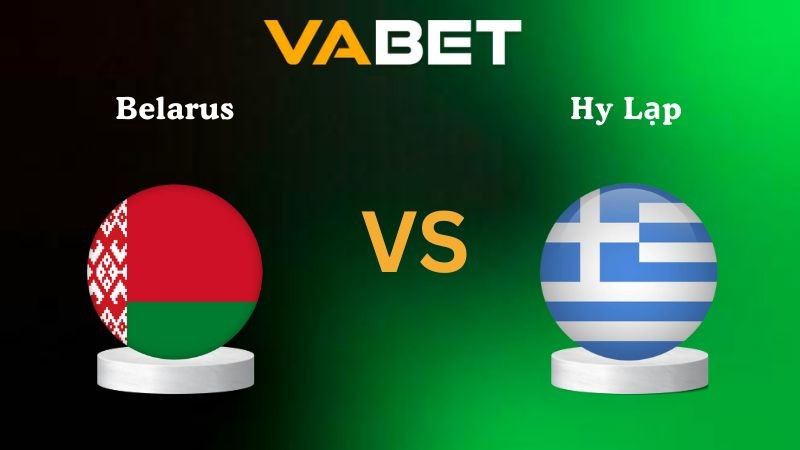 VABET Nhận định soi kèo Belarus vs Hy Lạp 02h45 ngày 19/11/2025 - Vòng loại WC 2026