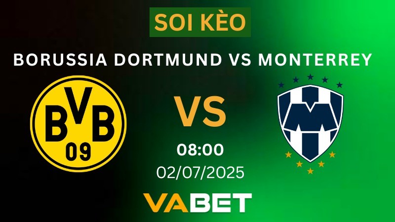 VABET Soi kèo Borussia Dortmund vs Monterrey 08h00 ngày 02/07/2025 - FIFA Club World Cup
